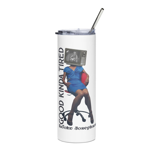 Good Kinda Tired Stainless steel tumbler