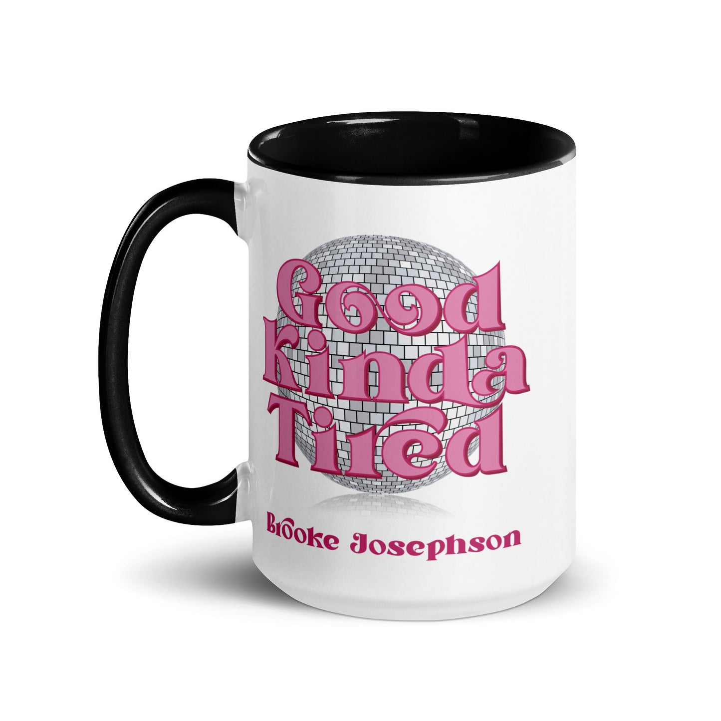 The Good Kinda Tired Disco Ball-Mug with Color Inside